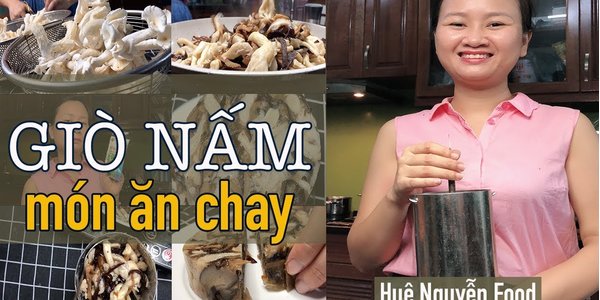 Giò nấm, món ăn chay, món ngon dễ làm | Huệ Nguyễn Food